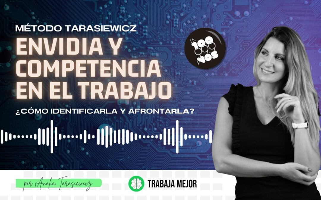 ENVIDIA y COMPETENCIA EN EL TRABAJO: ¿Cómo identificarla y afrontarla? | La100 FM By Analía Tarasiewicz