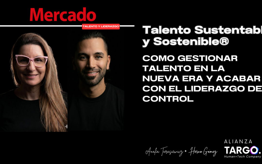 El «Efecto Boomerang» y el fin del liderazgo de control: Hacia un Talento Sustentable y Sostenible Por Lic. Analía Tarasiewicz & Lic. Herno Gómez Human + Tech Mindset ® advisors en @trabaja.mejor