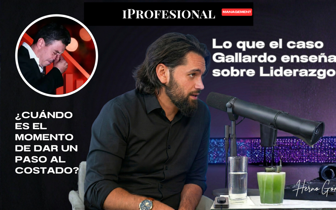 Caso Gallardo en empresas, proyectos y startups: ¿cuándo debe dar un paso al costado el líder? Iprofesional Herno Gómez